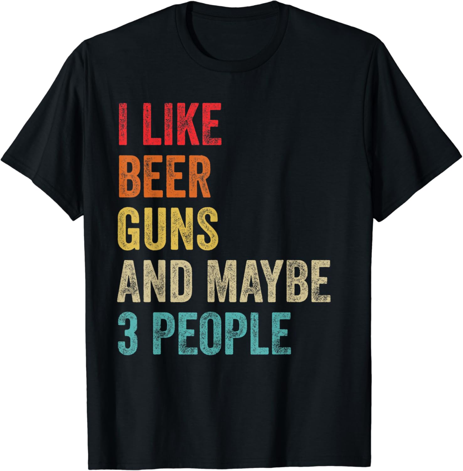 I Like Beer Guns & Maybe 3 People Gun Lover Beer Drinking T